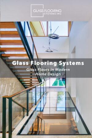 pinnable graphic for "Glass Floors in Modern Home Design" published by Glass Flooring Systems depicting a modern home with a wood staircase and glass flooring.